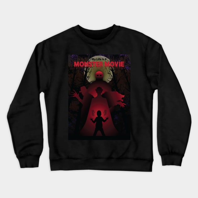 My Life Is A Monster Movie Crewneck Sweatshirt by buddysbane